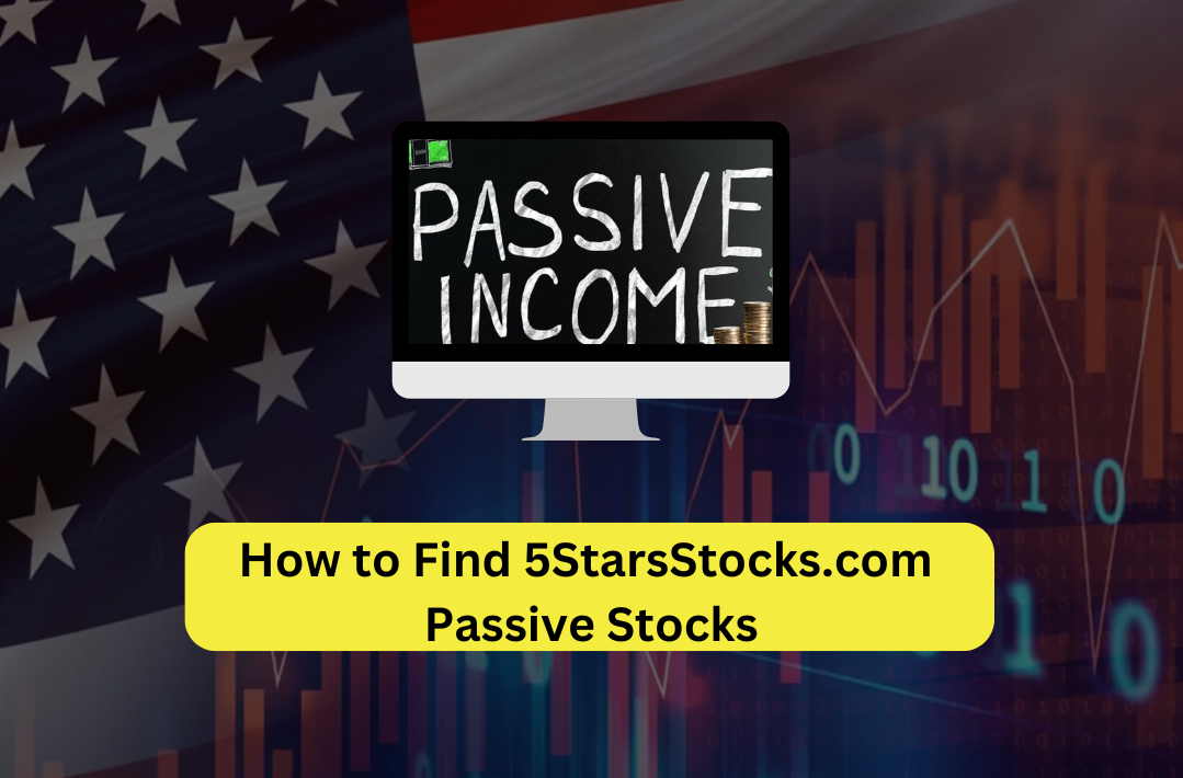 How to Find 5StarsStocks.com Passive Stocks